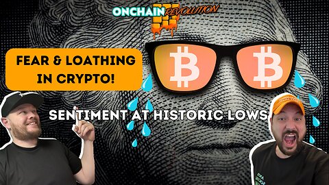 Fear & Loathing in Crypto! Sentiment At Historic Lows