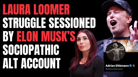 Laura Loomer STRUGGLE SESSIONED by ELON MUSK'S Sociopathic Alt Account Adrian Dittmann