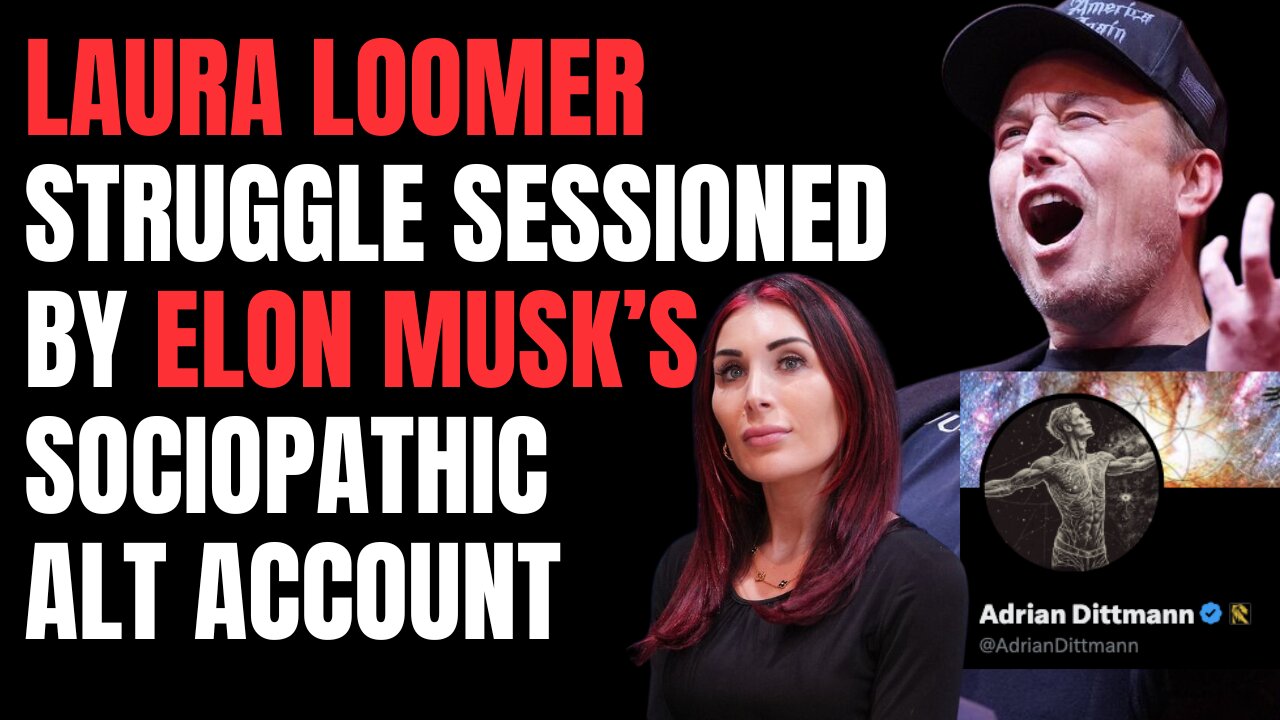 Laura Loomer STRUGGLE SESSIONED by ELON MUSK'S Sociopathic Alt Account Adrian Dittmann