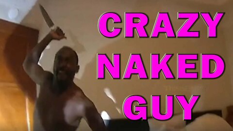 Crazy Naked Man Rushes Officers With A Huge Knife On Video! LEO Round Table S09E175rr (S10E16)
