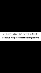 Calculus Differential Equations - Integrating Factor by Inspection: (x^3+xy^2-y)dx+(y^3+x^2 y+x)dy=0