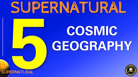 SUPERNATURAL CHAPTER 5 PART 1 - Cosmic Geography