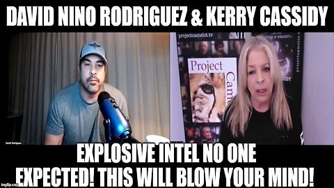 David Rodriguez & Kerry Cassidy - Explosive Intel No One Expected! This Will Blow Your Mind!