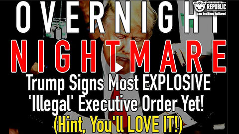 Overnight Nightmare! Trump Signs Most Explosive 'Illegal' Executive Order Yet!