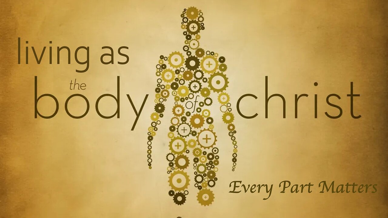 Every Part Matters: Living as the Body of Christ