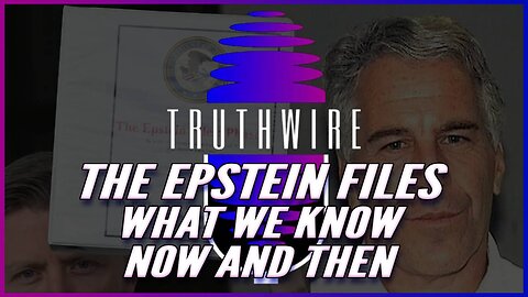 The Epstein Files: What We Know Now and What We Knew Then