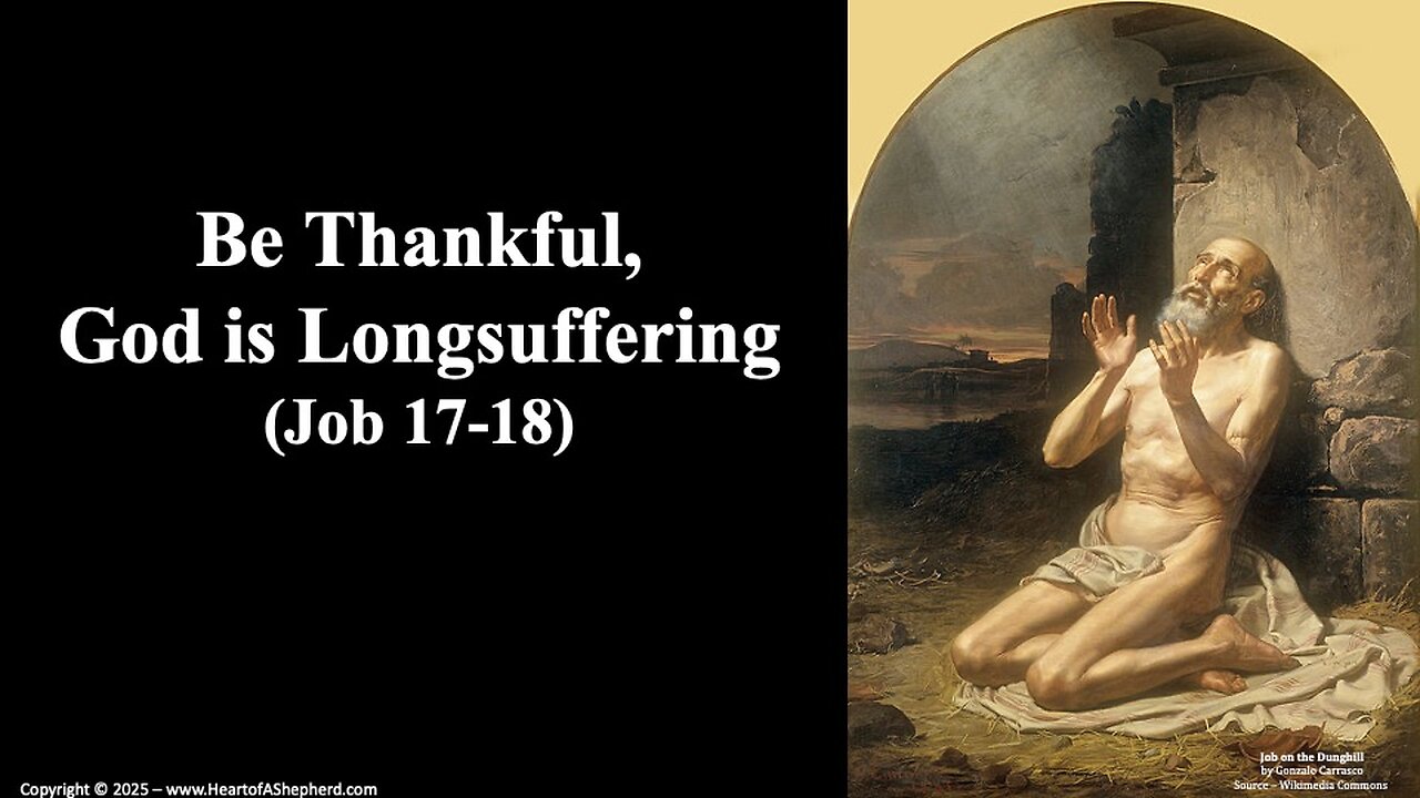 Be Thankful, God is Longsuffering (Job 17; Job 18) - from www.HeartofAShepherd.com