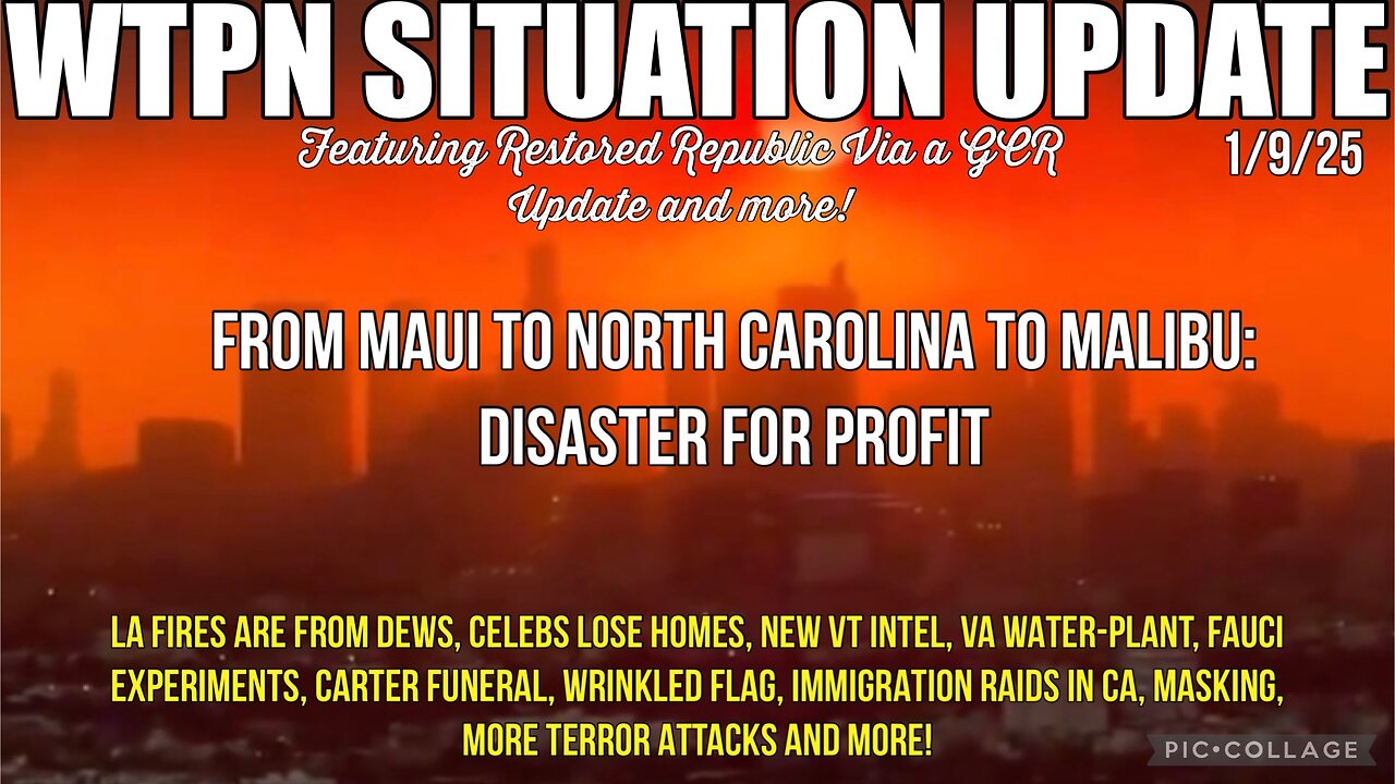 WTPN SITUATION UPDATE: “FROM MAUI TO NC TO MALIBU, DISASTER FOR PROFIT”