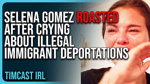 Selena Gomez ROASTED After Posting Video CRYING About Illegal Immigrants Getting Deported
