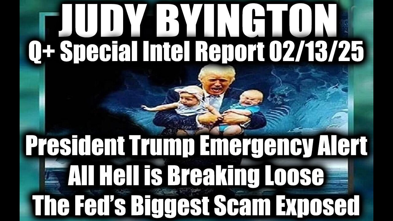 Judy Byington Special 2.13.25 ~ Trump Emergency Alert, All Hell Is Breaking Loose; Fed's BIG Scam