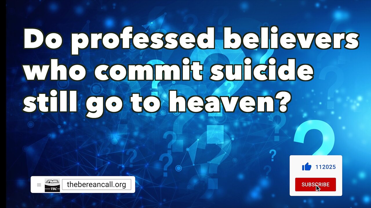 Question: Do professed believers who commit suicide still go to heaven?