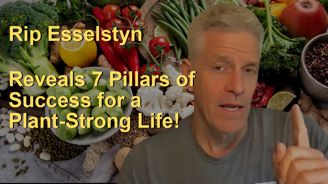 Rip Esselstyn: Transform Your Health with These 7 Pillars of Success!