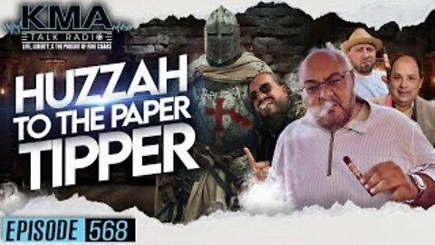 KMA Talk Radio Episode 568 – Huzzah to the Paper Tipper!