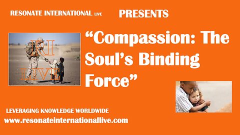 “Compassion: The Soul’s Binding Force”