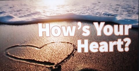 How's Your Heart 07.17.2022