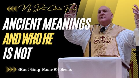 Ancient Meanings And Who He Is Not | Most Holy Name Of Jesus (2025)