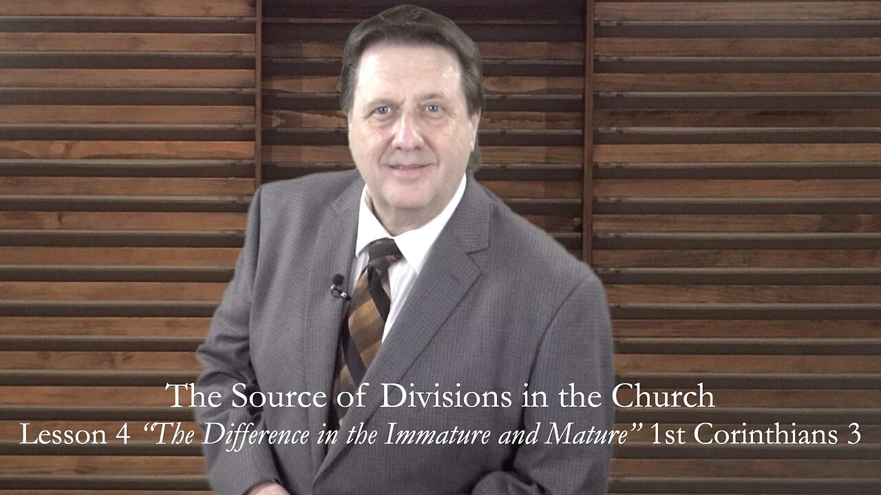 First Corinthians Lesson 4 Difference in the Immatue and Mature Dr Jim Hastings