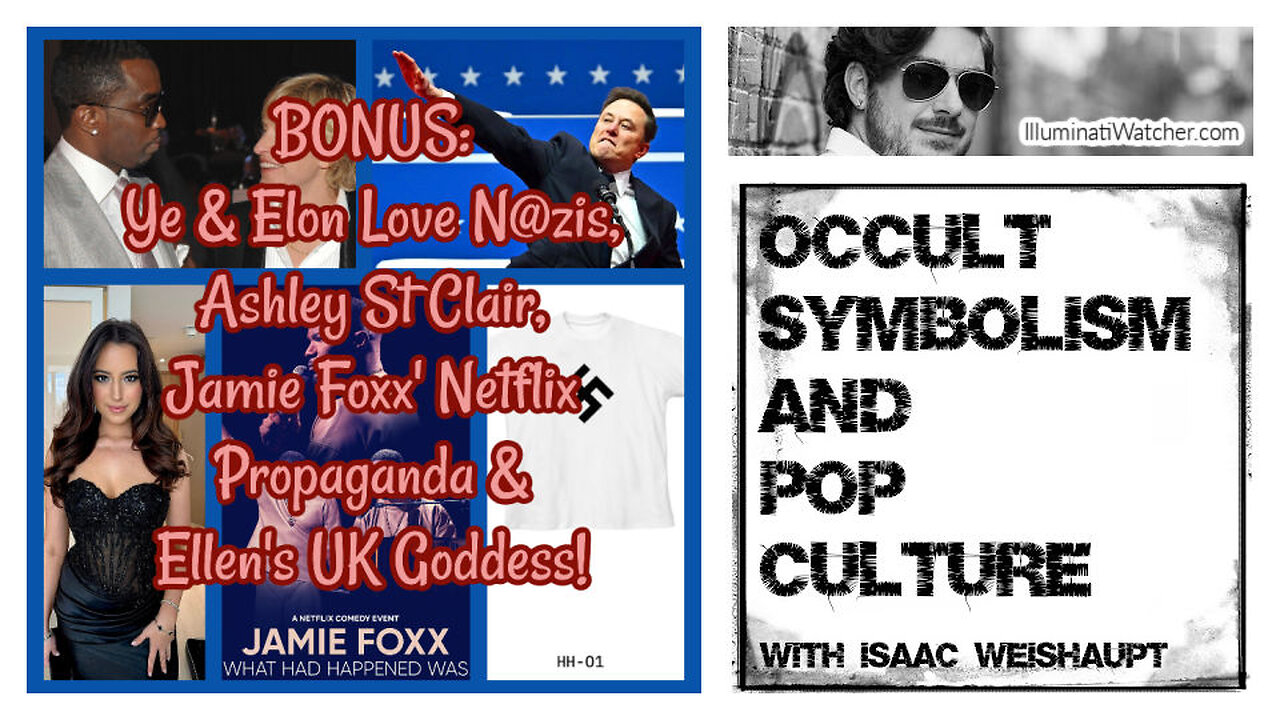 BONUS: Ye & Elon Love N@zis, Ashley St Clair, Jamie Foxx Netflix Propaganda & Ellens UK Goddess!