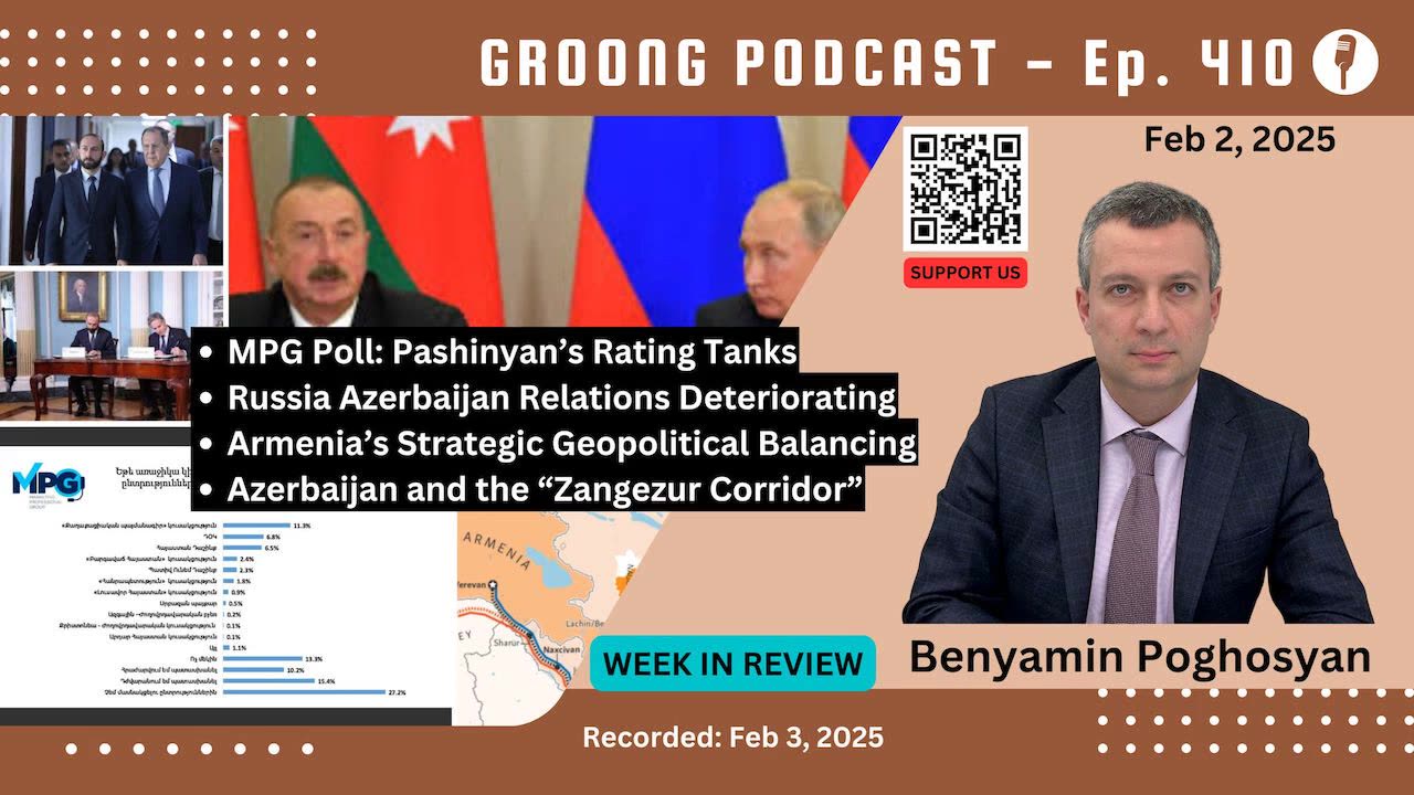 Benyamin Poghosyan - MPG Poll, Russia-Azerbaijan, Armenia Balancing, Corridors | Ep 410, Feb 2, 2025