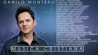 Danilo Montero Alabanza Y Adoración Lo Mejor Exitos 30 Grandes Canciones Musica Cristiana.