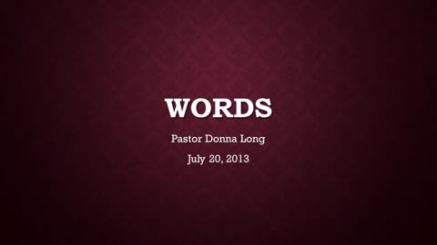 Words- Pastor Donna Long (July 20, 2013)