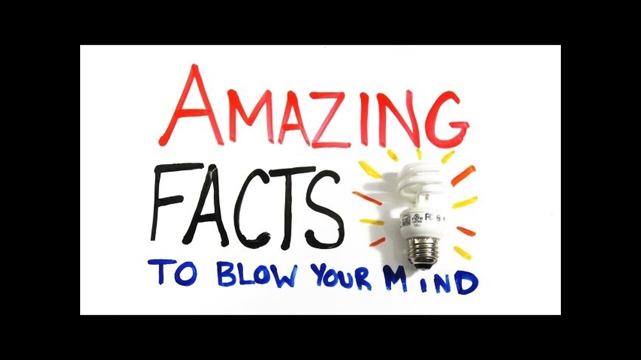 Amazing Facts to Blow Your Mind Pt. 1