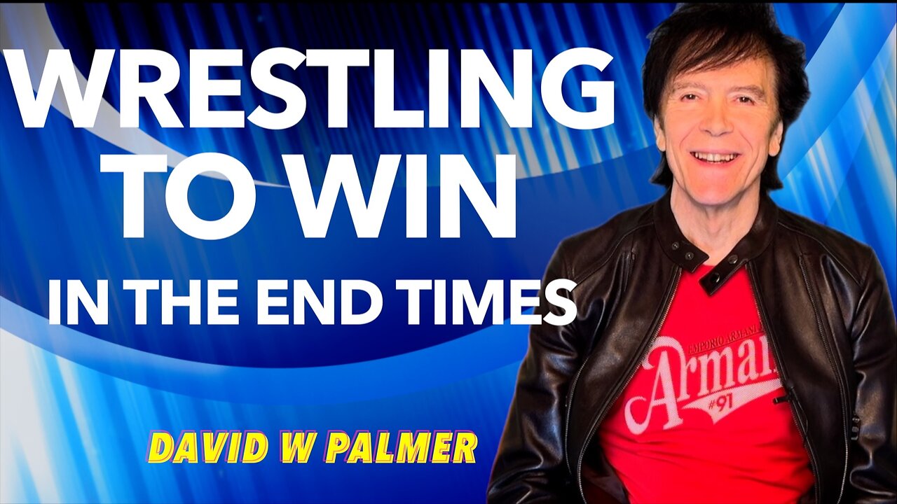 "Wrestling to Win in the End Times" - David W Palmer (2025)