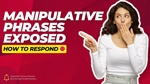 Manipulative Phrases People Use to Control You (And How to Respond)