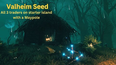 Valheim Seed - All 3 traders on starter island with a Maypole - Qg2Ta3IhJI