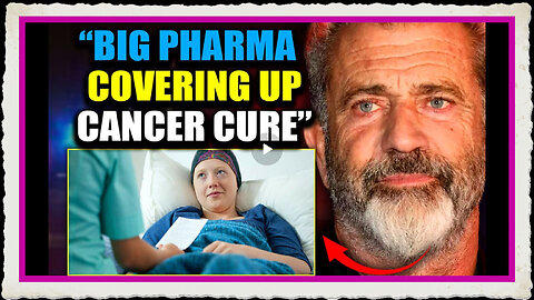 Mel Gibson Says Big Pharma Want Him Dead For Exposing Turbo Cancer Cure