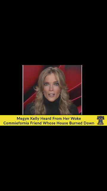 Megyn Kelly Heard From Her Woke Commiefornia Friend Whose House Burned Down