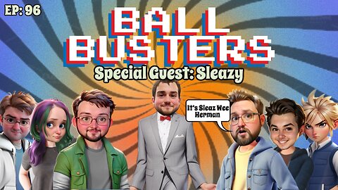 Ball Busters #96!! Super Heroes, Dinosaurs, and CRUPTION!! With Sleazy!!