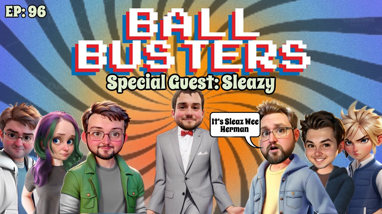 Ball Busters #96!! Super Heroes, Dinosaurs, and CRUPTION!! With Sleazy!!