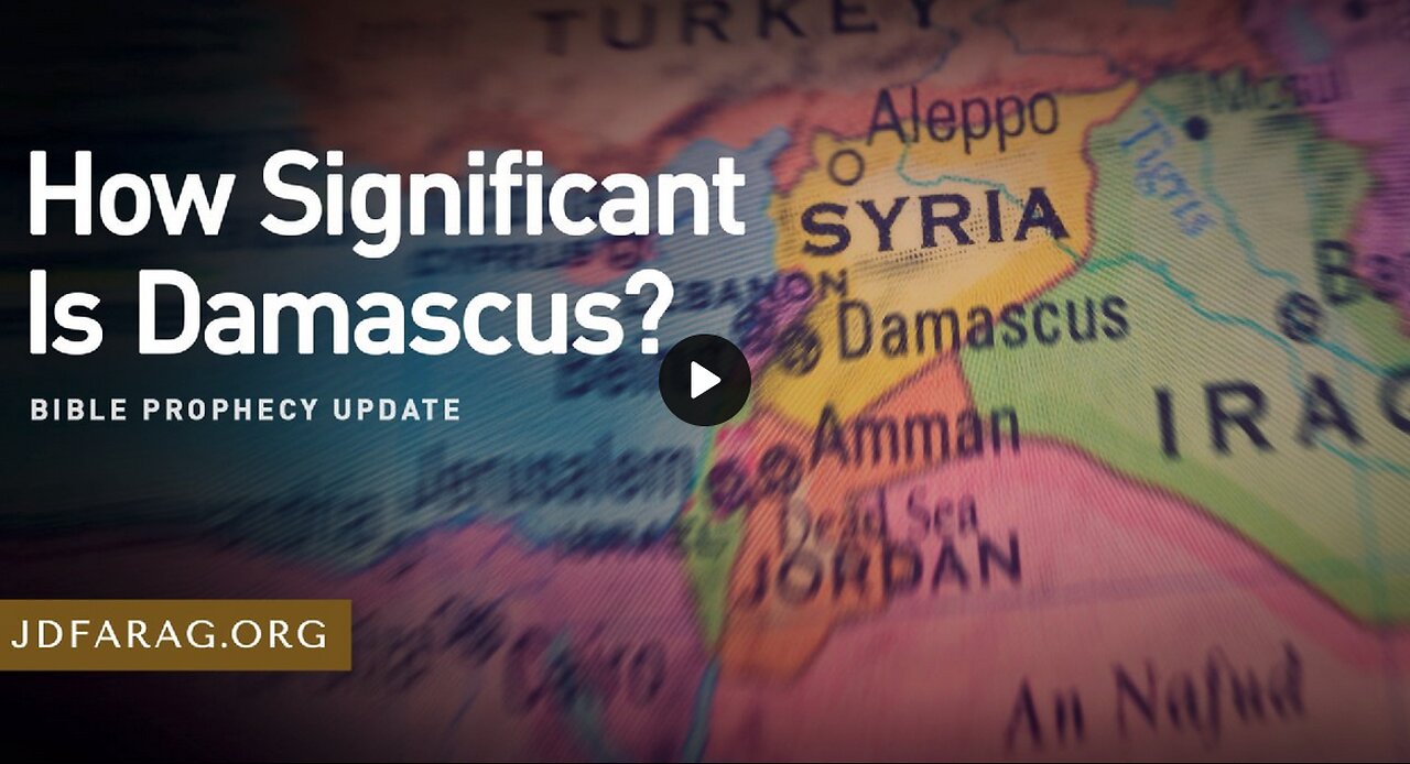 Bible Prophecy Update - How Significant is Damascus - JD Farag