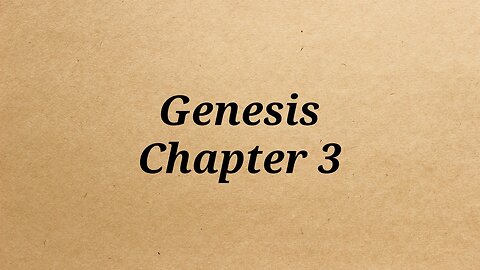 Genesis Chapter 3 With Audio ~ adapted from the kjv Bible