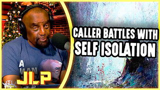 Caller Battles With Self Isolation | JLP