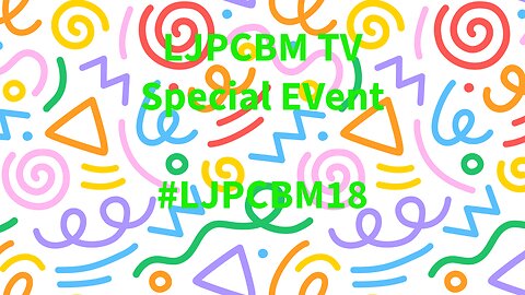 LJPCBM TV Special Event - #LJPCBM18