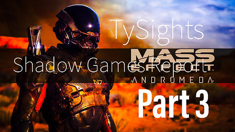 Stargate Program / #MassEffectAndromeda - Part 3 @TySights -X #SGR 1/21/25 9:30pm-CST