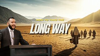 How To Take The Long Way - Pastor Bruce Mejia