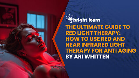 BrightLearn - The Ultimate Guide To Red Light Therapy by Ari Whitten