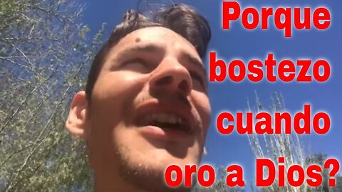 Porque bostezo cuando oro a Dios?