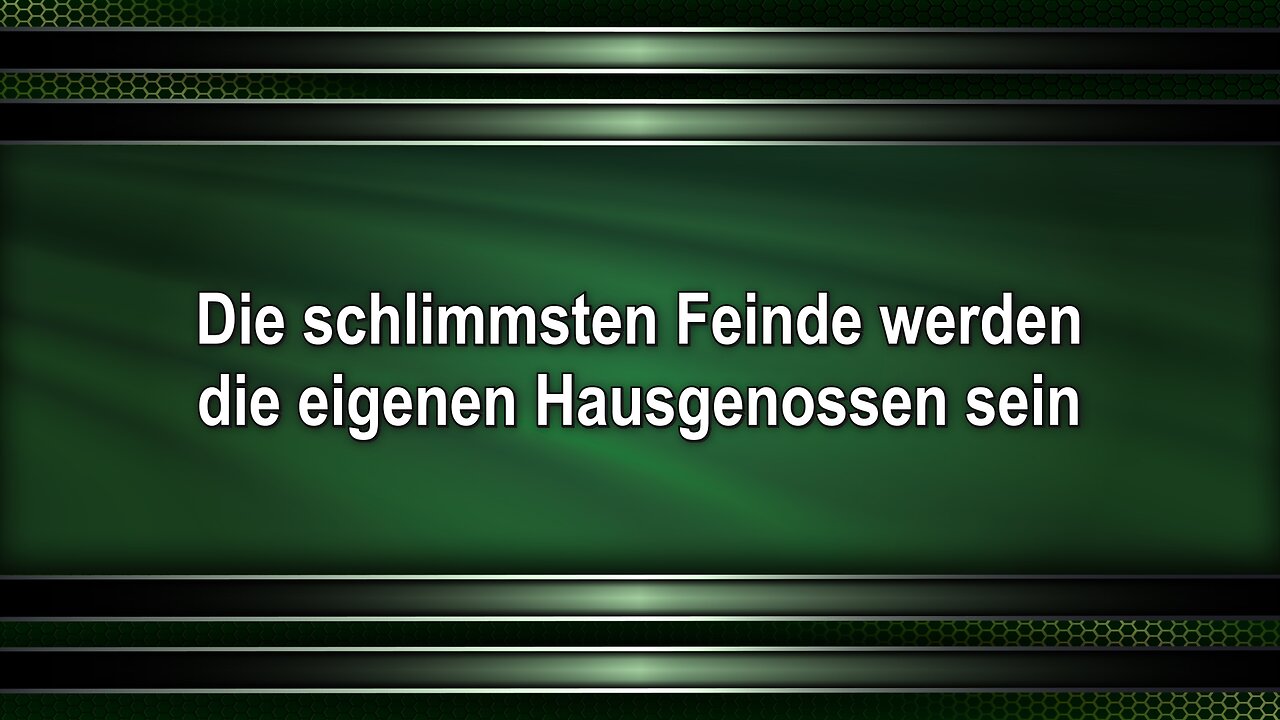 Die schlimmsten Feinde werden die eigenen Hausgenossen sein