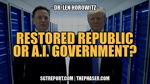 RESTORED REPUBLIC OR A.I. GOVERNMENT? -- Dr Len Horowitz