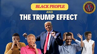 BLACK PEOPLE & THE "TRUMP EFFECT"