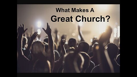 What Makes a Great Church? -part 2