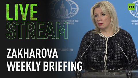 Russian MFA spokesperson Zakharova holds weekly briefing