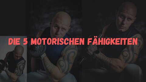 Die 5 motorischen Fähigkeiten