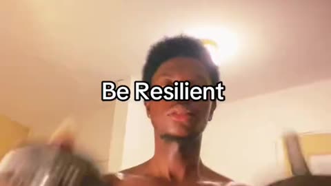 Be Resilient