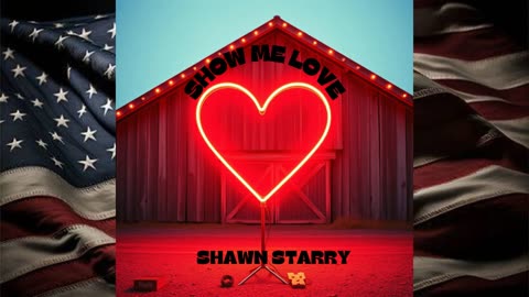 "Show Me Love" by Shawn Starry- "Awakening the Republic" Album