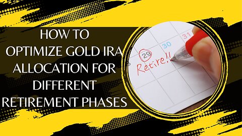 How to Optimize Gold IRA Allocation for Different Retirement Phases